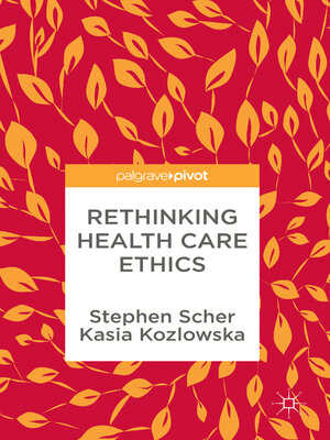 cover image of Rethinking Health Care Ethics